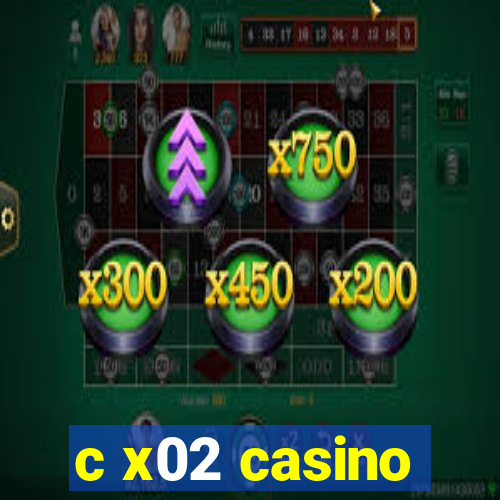 c x02 casino